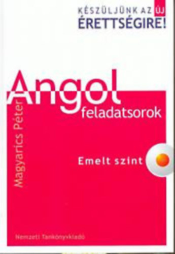 Magyarics Pter - Angol feladatsorok - Emelt szint - Kszljnk az j rettsgire! CD nlkl