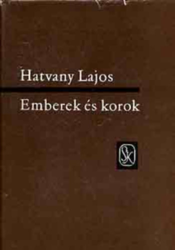 SZERZŐ Hatvany Lajos - Emberek és korok I. - Regényes korrajzok, naplók, cikkek