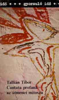 Talli�n Tibor - Cantata profana-az �tmenet m�tosza (gyorsul� id�)