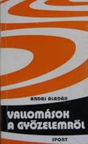 Ardai Aladr - Vallomsok a gyzelemrl