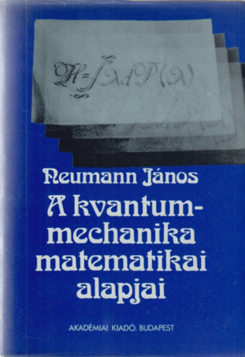 Neumann Jnos - A kvantummechanika matematikai alapjai