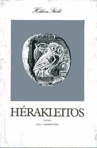 Kernyi Kroly-Kvendi Dnes - Hrakleitos mzsi vagy a termszetrl