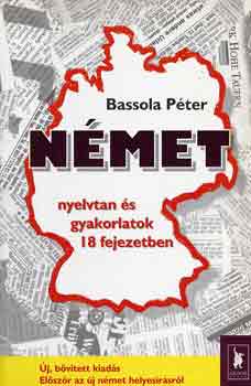 Bassola Pter - Nmet nyelvtan s gyakorlatok 18 fejezetben