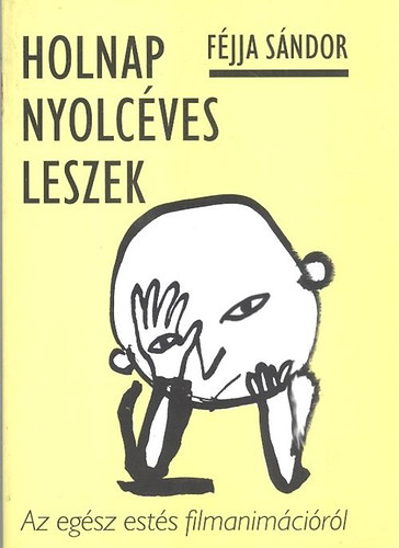 Féjja SÁndor - Holnap nyolcéves leszek