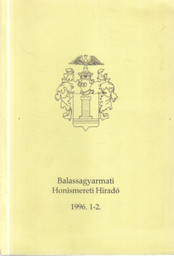 Balassagyarmati honismereti híradó 1996/1-2. (egy kötetben)
