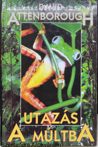 David Attenborough, Ford.: Szab� Olympia - Utaz�s a m�ltba (Barangol�s a paradicsomban; Madagaszk�ri �llatok nyom�ban; Kalandoz�sok a Bakt�r�t� alatt)