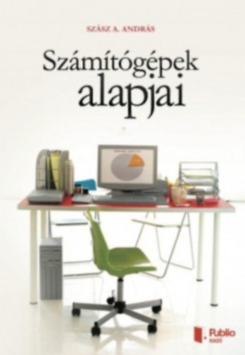 Szsz A. Andrs - Szmtgpek alapjai