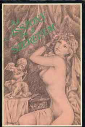 Franz Toussaint; Giovanni Boccaccio; Matteo Bandello; Agnolo Firenzuola; Girolamo Parabosco, Szerk.: Dr. Brencs�n J�nos, Ford.: Roboz Andor - Az Asszony �s a szerelem - Gy�ny�r�s�gek kertje - A szerelem j�t�kai - Az er�ny�v (Az erotika kult�rt�rt�nete)