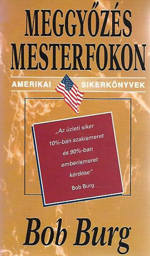 Bob Burg - Meggyzs mesterfokon