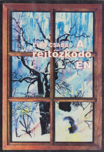 Éles Csaba - A rejtőzködő én