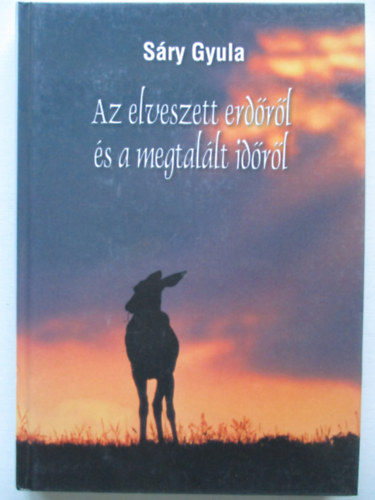 Sry Gyula - Az elveszett erdrl s a megtallt idrl