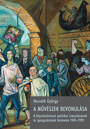 Horv�th Gy�rgy - A m�v�szek bevonul�sa