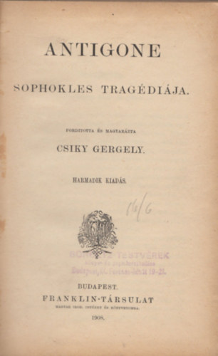 Csiky Gergely (ford.), Sophokles - Antigone Sophokles Tragdija