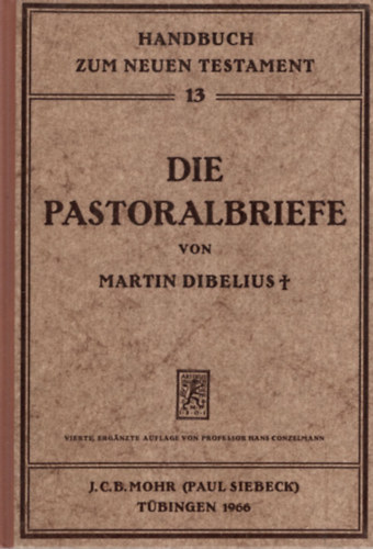 D.Dr. Martin Dibelius D.D., Dr. Hans Conzelmann - Die Pastoralbriefe - Handbuch zum Neuen Testament 13