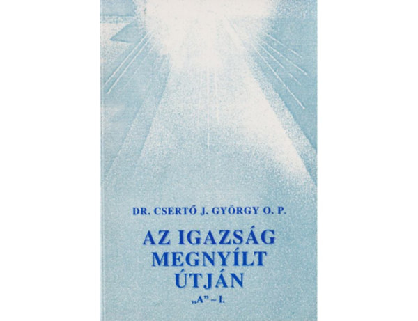 Csert J. Gyrgy - Az igazsg megnylt tjn "A" - II.