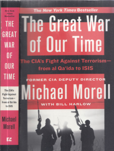 Michael Morell - The Great War of our Time (The CIA's Fight Against Terrorism - from al Qa'ida to ISIS)