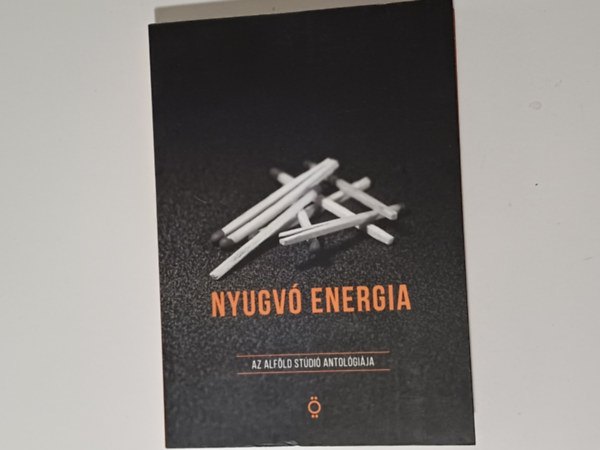 Több szerző - Nyugvó energia (Az alföldi stúdió antológiája)