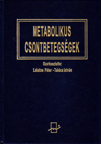 Lakatos Péter; Takács István (szerk.) - Metabolikus csontbetegségek