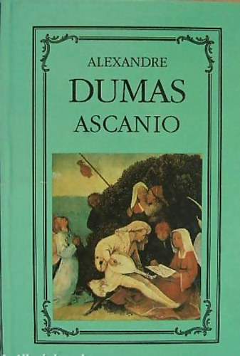 Alexandre Dumas - Ascanio (Ferenczy kiad�s)
