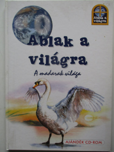 Miro Radnik - Gellr Tibor - Ablak  a vilgra: A madarak vilga (CD nlkl)