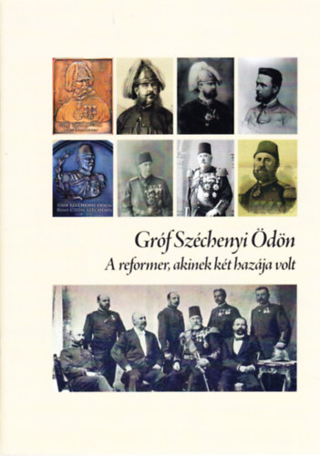 Dr. Berki Imre, Dr. Fodor G�bor - Gr�f Sz�chenyi �d�n: A reformer, akinek k�t haz�ja volt