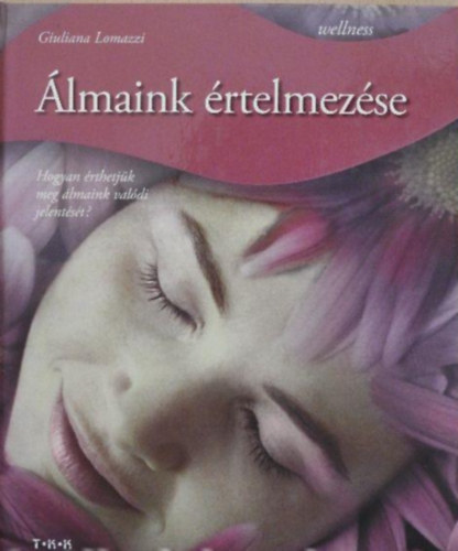 Giuliana Lomazzi - �lmaink �rtelmez�se  //Hogyan �rthetj�k meg �lmaink val�di jelent�s�t?//