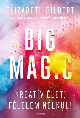 Elizabeth Gilbert - Big Magic