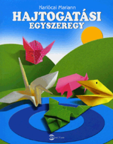 Karlcai Mariann - Hajtogatsi egyszeregy