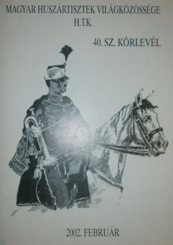 vitéz Mezey Ervin (szerk.) - Magyar Huszártisztek Világközössége 40. sz. körlevél