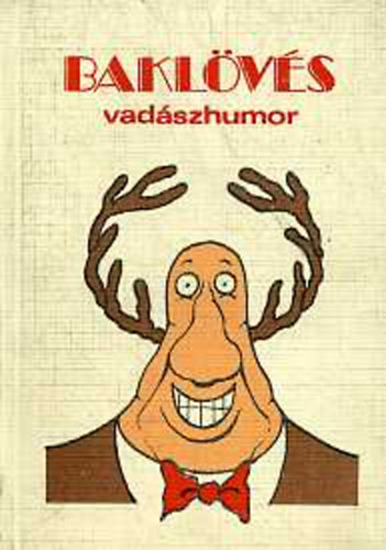 Tlosi Istvn (szerk.); Zsirai Lszl - Baklvs (Vadszhumor)