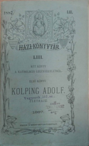 Schaeffer Sebestyén - Két könyv a Katholikus legényéletről - Első könyv Kolping Adolf életrajz