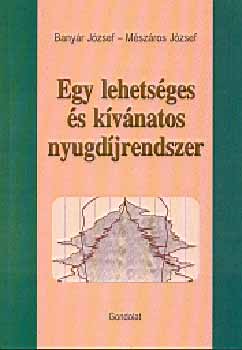 Banyár József; Mészáros József - Egy lehetséges és kívánatos nyugdíjrendszer