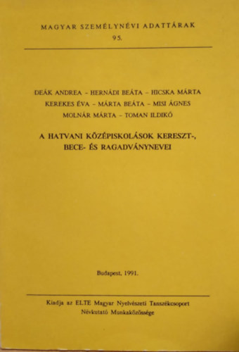 Hajd� Mih�ly (szerk.) - A Hatvani k�z�piskol�sok kereszt-, bece- �s ragadv�nynevei (Magyar szem�lyn�vi adatt�rak 95.)