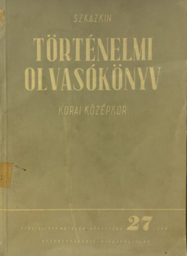 Sz. D. Szkazkin (szerk.) - T�rt�nelmi olvas�k�nyv: korai k�z�pkor