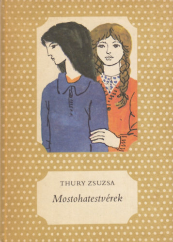 Thury Zsuzsa, Janikovszky va (Szerk.), Reich Kroly (ill.) - Mostohatestvrek (Pttys knyvek - Reich Kroly Fekete-fehr illusztrciival)