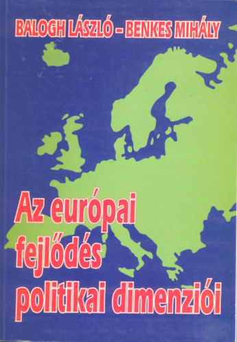 Balogh Lszl- Benkes Mihly - Az eurpai fejlds politikai dimenzii