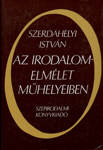 Szerdahelyi Istv�n - Az irodalomelm�let m�helyeiben