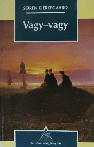 Soren Kierkegaard, Barcsa Zoltn (szerk.), Dani Tivadar (ford.) - Vagy-Vagy (Osiris-Szzadvg Knyvtr 2. javtott kiads)