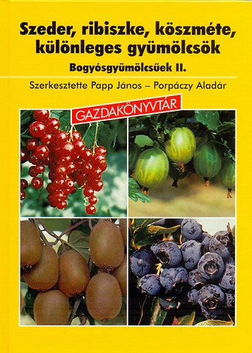 Papp Jnos - Szeder, ribiszke, kszmte, klnleges gymlcsk