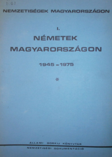 Balla Gyula (szerk.) - Nmetek Magyarorszgon I. 1945-1975