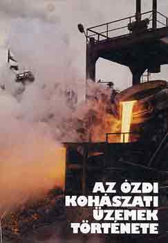 Berend T. Iván (szerk.) - Az ózdi kohászati üzemek története