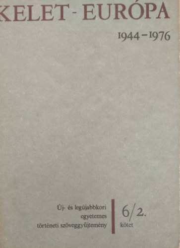 Dolmnyos Istvn (szerk.) - Kelet-Eurpa 1944-1976 6/2.