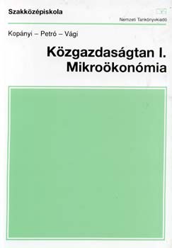 Kopnyi Mihly; Petr Katalin - Kzgazdasgtan I. Mikrokonmia