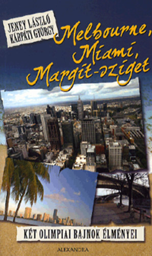 Jeney Lszl; Krpti Gyrgy - Melbourne, Miami, Margit-sziget