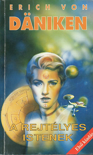 Erich Von Daniken, Ford.: Vill�nyi Gy�rgy - A rejt�lyes istenek - Els� kiad�s!