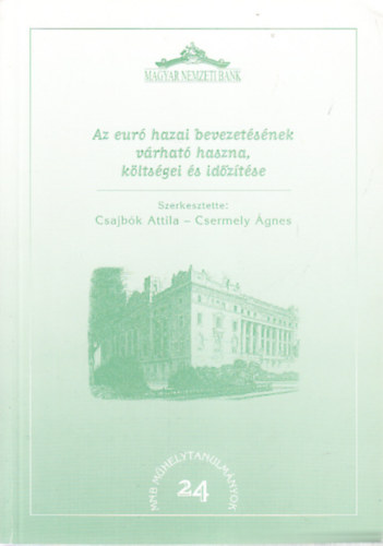 Csajb�k Attila-Csermely �gnes - Az eur� hazai bevezet�s�nek v�rhat� haszna, k�lts�gei �s id�z�t�se