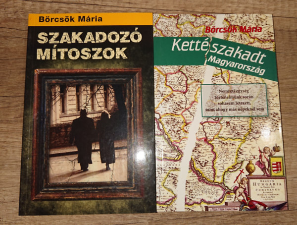 B�rcs�k M�ria - 2 k�tet B�rcs�k M�ri�t�l: Kett�szakadt Magyarorsz�g, Szakadoz� m�toszok