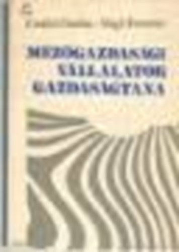 Cski Csaba; Vgi Ferenc (szerkesztk) - Mezgazdasgi vllalatok gazdasgtana