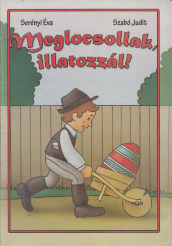 Sernyi va, Szab Judit - Meglocsollak, illatozzl!