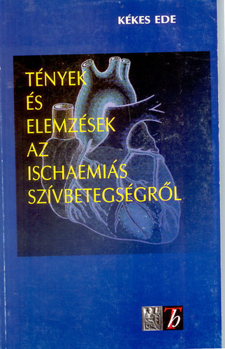 K�kes Ede - T�nyek �s elemz�sek az ischaemi�s sz�vbetegs�gr�l